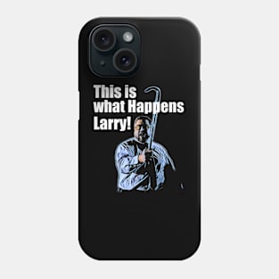 Big Lebowski 'This is What Happens, Larry' T-Shirt - Walter's Wisdom Phone Case