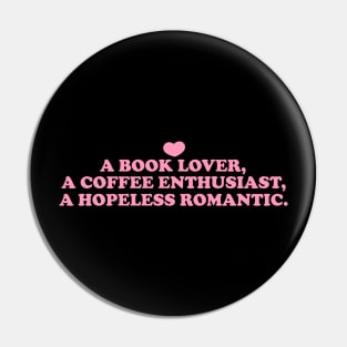 a book lover a coffee enthusiast a hopeless romantic shirt, Book Lover Shirt, Hopeless Romantic Sweatshirt, Bookworm Sweatshirt Pin