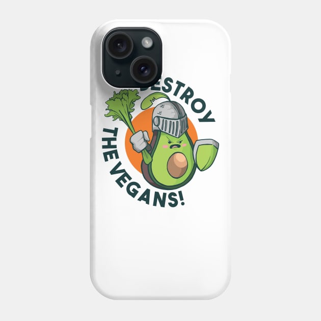 Destroy the Vegans! Anti Vegetarian veggie Phone Case by SNZLER