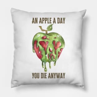 An Apple A Day You Die Anyway Pillow