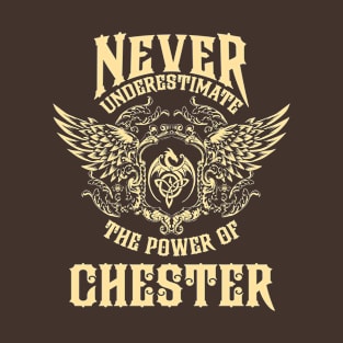 Chester Name Shirt Chester Power Never Underestimate T-Shirt