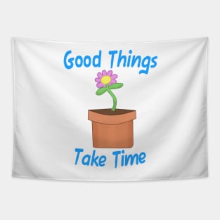 Good Things Take Time Tapestry