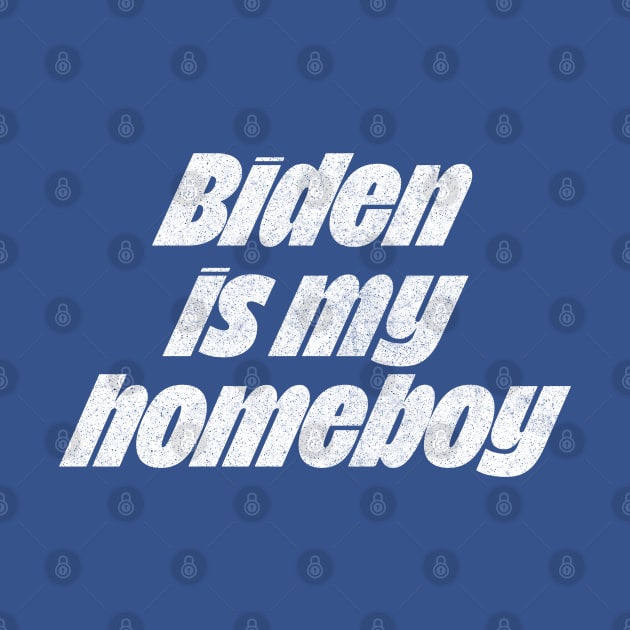 Biden Is My Homeboy / Retro Type Design #2 by DankFutura