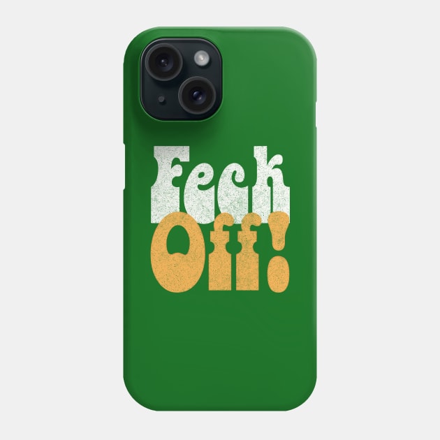 Feck Off! Retro Styled Irish Sayings Gift Phone Case by feck!