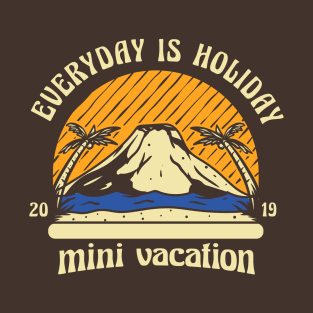 Everyday Is Holiday T-Shirt