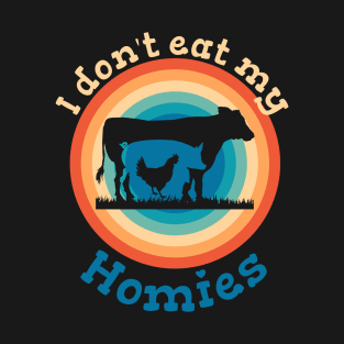 I dont eat my homies funny saying vegan vegan T-Shirt