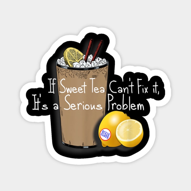 If Sweet Tea Can'T Fix It Southern Style Magnet by mattiet