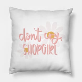 Don’t Cry Shopgirl Pillow