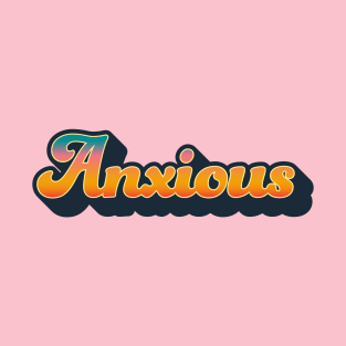 Anxious in Bold Text and Retro Gradient T-Shirt