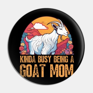 Kinda busy being a mom who loves goats funny farm design Pin