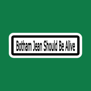 Botham Jean Should Be Alive Sticker - Front T-Shirt