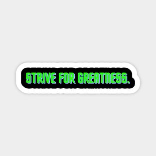 "Strive for greatness." Text Magnet