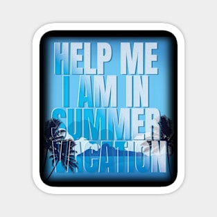 Help me I am in summer vacation Magnet