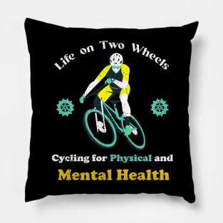 Life on two wheels, Cycling for Physical and Mental Health Pillow