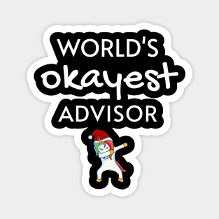 World's Okayest Advisor Funny Tees, Unicorn Dabbing Funny Christmas Gifts Ideas for an Advisor Magnet