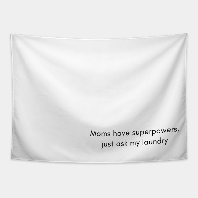 Moms have superpowers Tapestry by awesome_prints