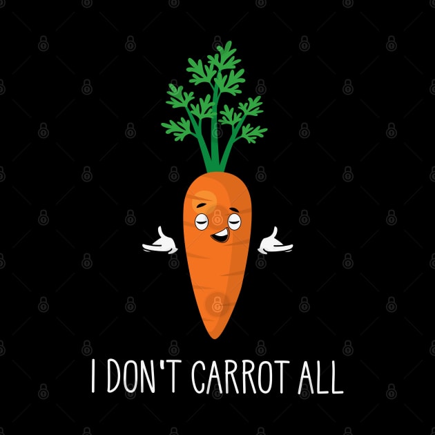 I Don't Carrot All by MZeeDesigns