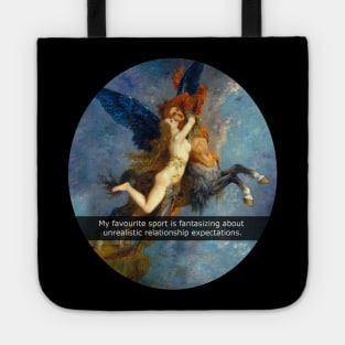 my favourite sport is fantasizing about my unrealistic relationship expectations Tote