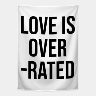 Love is Over Rated funny quotes sayings Tapestry