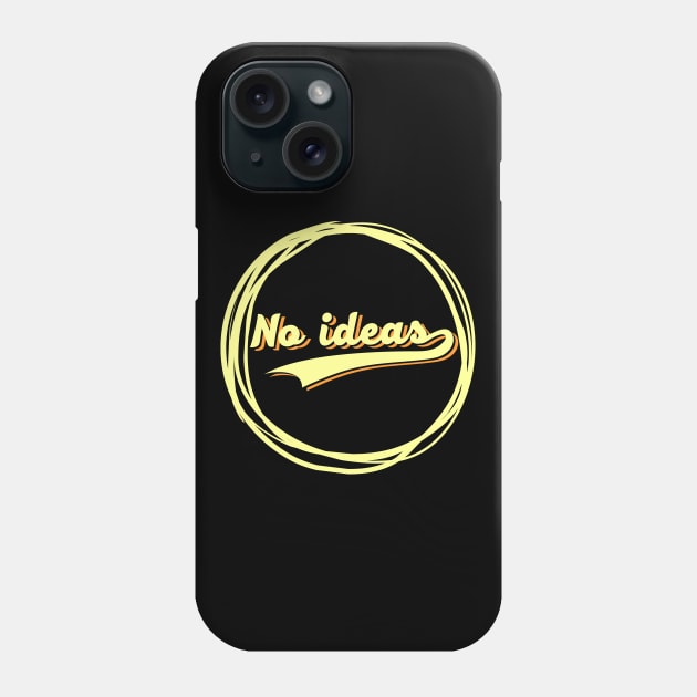 no ideas Phone Case by osvaldoport76