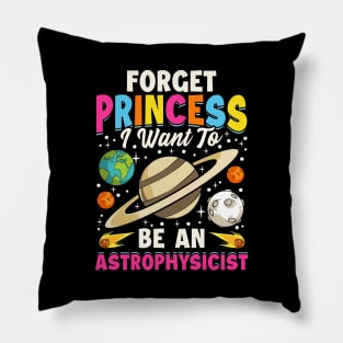 Forget Princess I Want To Be An Astrophysicist Pun Pillow