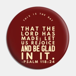 Psalm 118:24 Burgundy And Cream Pin