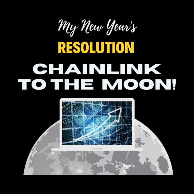 Chainlink To The Moon New Year’s Resolution - Chainlink Link Crypto Cryptocurrency Blockchain by mounteencom