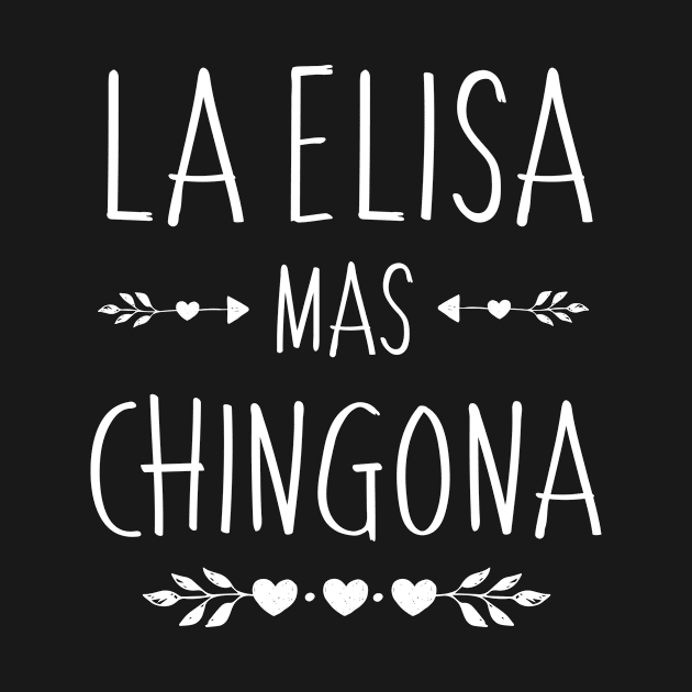 Spanish First Name Design - Elisa Mas Chingona by HispanicStore