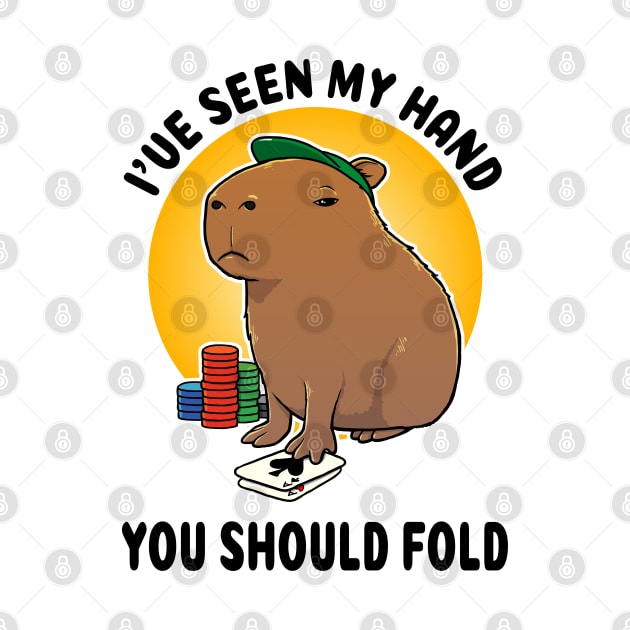 I've seen my hand you should fold Poker Capybara by capydays