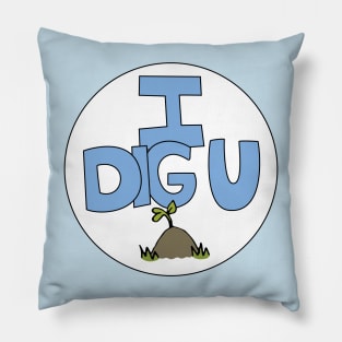 I DIG U illustrated funny dirt lover badge Pillow