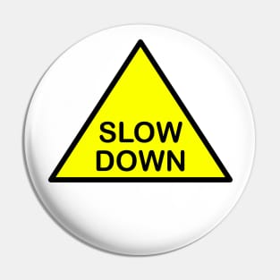 Slow down Pin