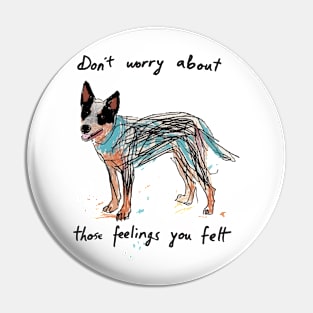 Don't worry about those feelings Pin