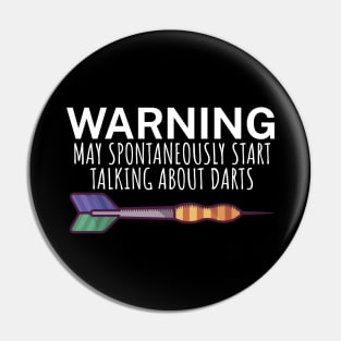 Warning May spontaneously start talking about darts Pin