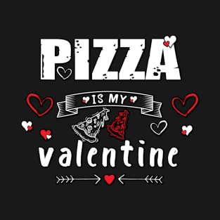 Pizza is My Valentine 3 T-Shirt