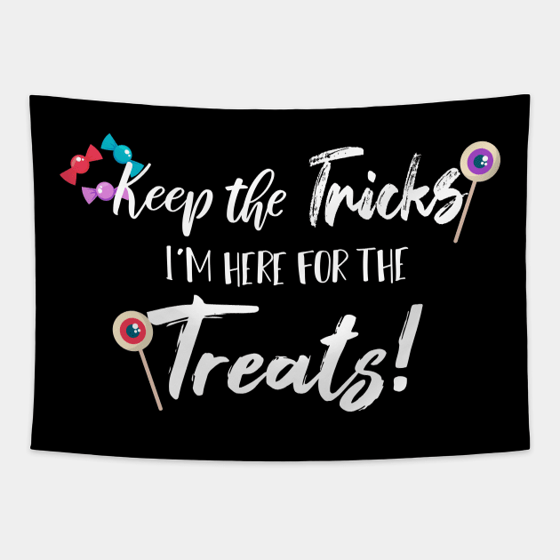 Keep The Tricks I'm Here For The Treats Halloween gift Tapestry by SAM DLS