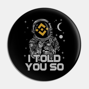 Astronaut Binance BNB Coin I Told You So Crypto Token Cryptocurrency Wallet Birthday Gift For Men Women Kids Pin