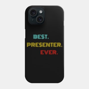 Best Presenter Ever - Nice Birthday Gift Idea Phone Case