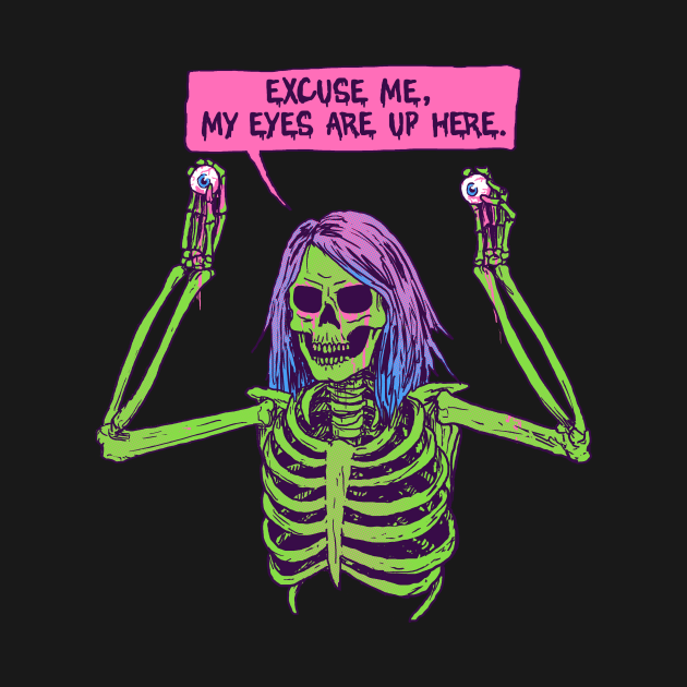 Discover My Eyes Are Up Here - Skeleton - T-Shirt