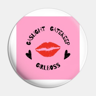 gaslight gatekeep girlboss Pin