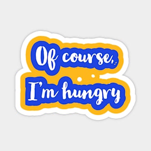 I'm Hungry Design - Onesie Design Magnet