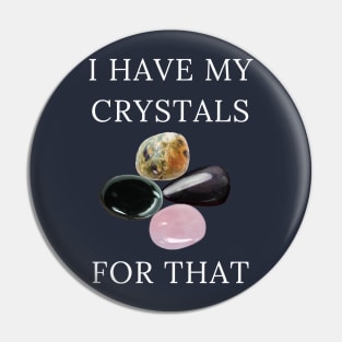 I Have My Crystals For Manifesting Luck Crystal Power Pin