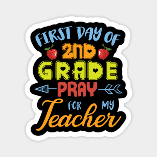 First Day Of 2nd Grade Pray For My Teacher Students Seniors Magnet