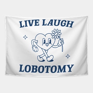 Live laugh lobotomy shirt, funny lobotomy meme retro Tapestry