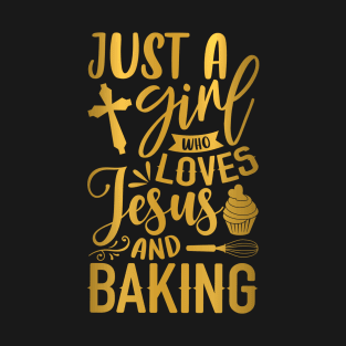 just a girl who loves jesus and baking T-Shirt