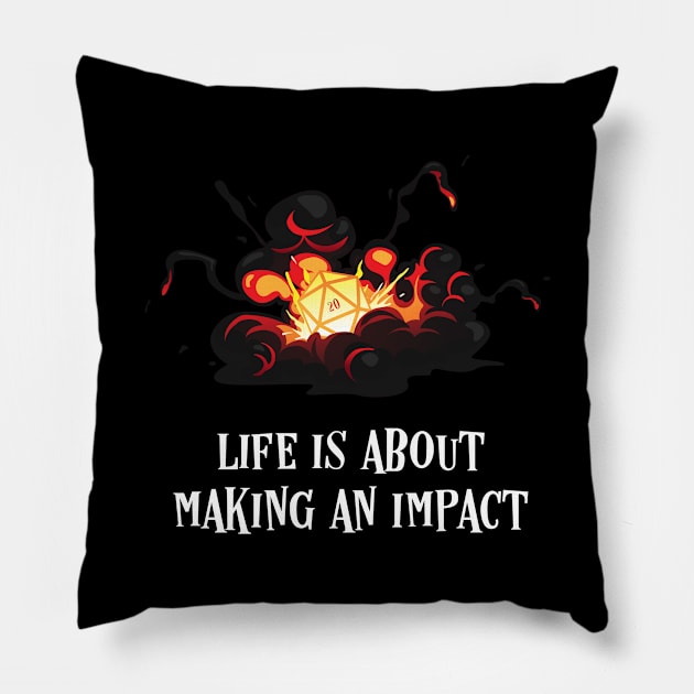 Life is About Making An Impact D20 Dice Critical Hit Pillow by pixeptional