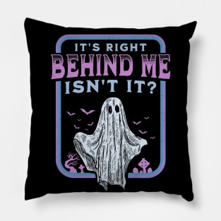 It's Right Behind Me Isn't It Paranormal Ghost Hunting Retro Pillow