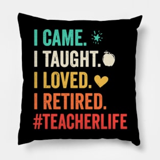 I Came I Taught I Loved I Retired Teacher Funny Retirement Pullover Hoodie Pillow