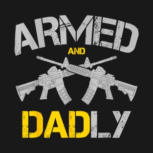 Armed And Dadly Shirt, Deadly Father Shirt,, Rifle T-shirt, Dadly Pistol T-shirt, Gun t-shirt For Dad, Father's Day Gift T-Shirt