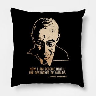 Robert Oppenheimer - Destroyer of Worlds Quote Pillow