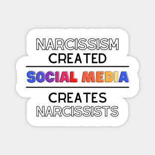 Narcissism created Social Media. Social Media creates Narcissists Magnet